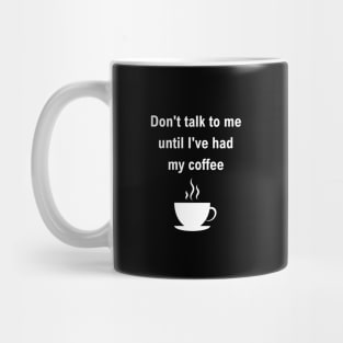 Don't talk to me, coffee dark Mug